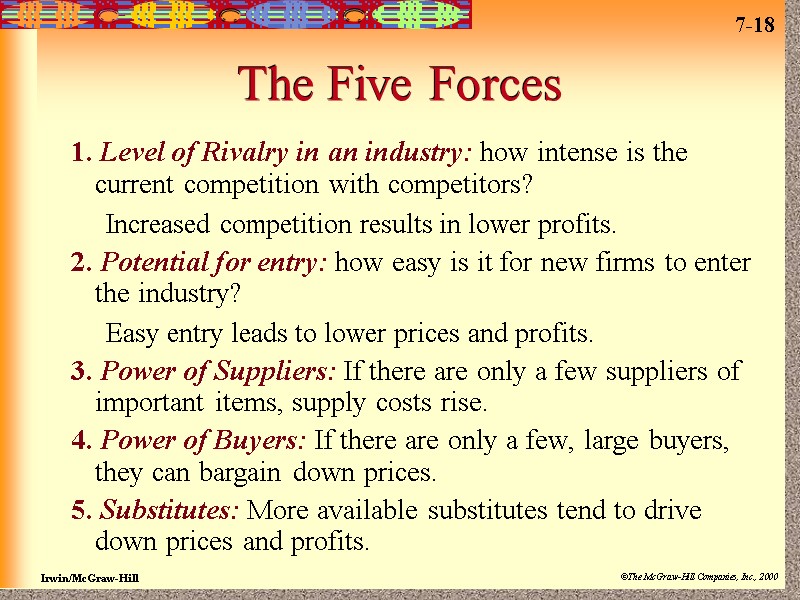 The Five Forces 1. Level of Rivalry in an industry: how intense is the